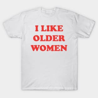 I Like Older Women T-Shirt